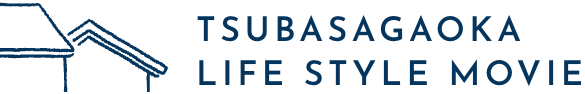 TSUBASAGAOKA LIFE STYLE MOVIE